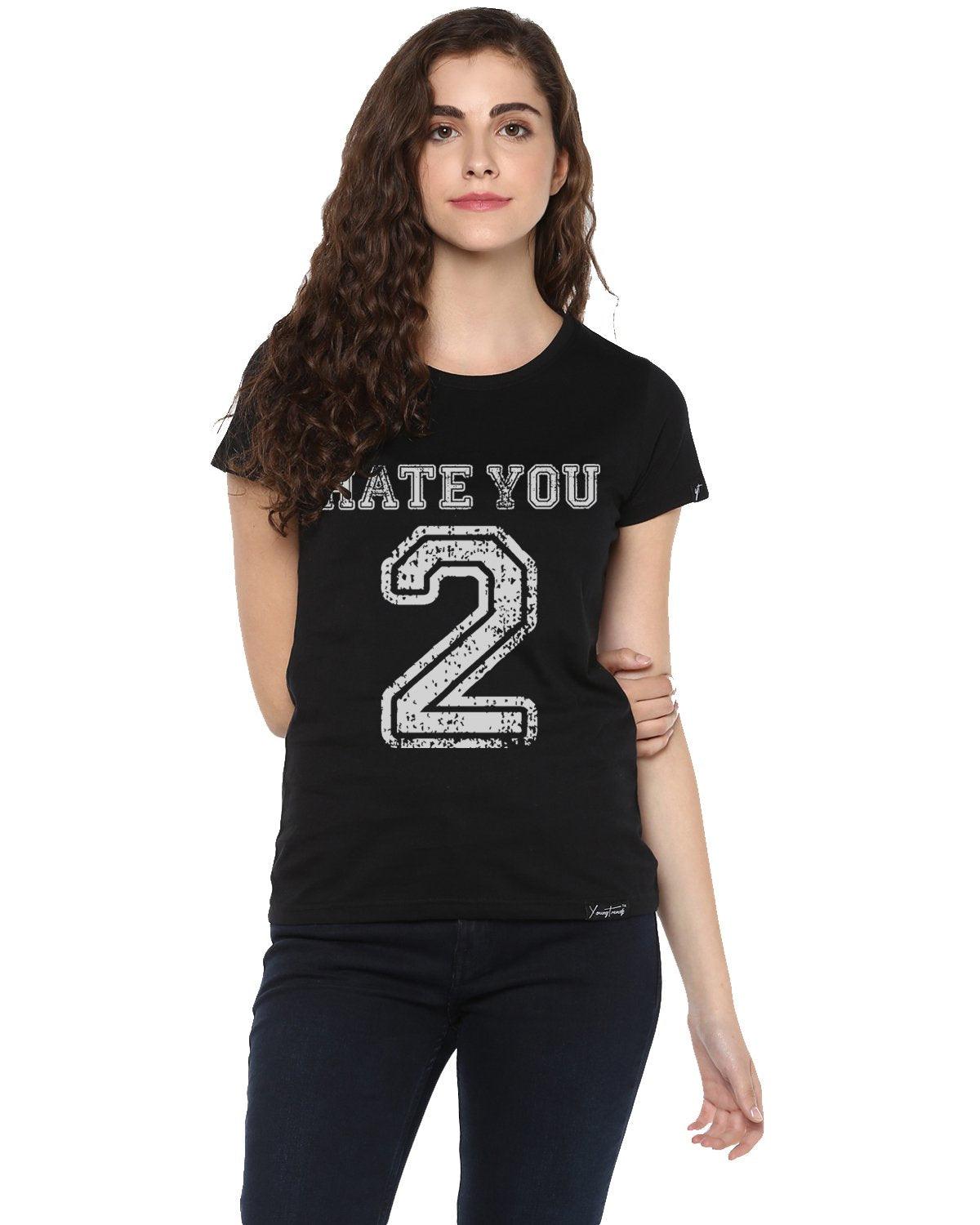 Womens Hs Hateyou2 Printed Black Color Tshirts - Young Trendz